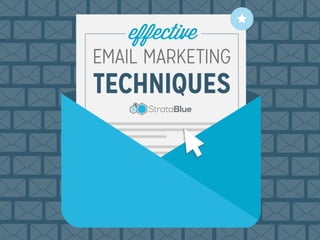 effective
EMAIL MARKETING
TECHNIQUES
 