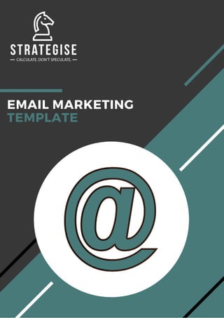 EMAIL MARKETING
TEMPLATE
? ?
?
 