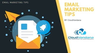 Email marketing tips By CloudVandana