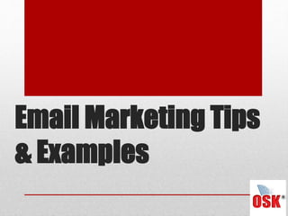 Email Marketing Tips
& Examples
 