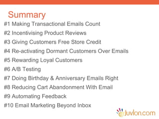 Summary
#1 Making Transactional Emails Count
#2 Incentivising Product Reviews
#3 Giving Customers Free Store Credit
#4 Re-...
