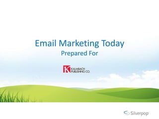 Email Marketing Today
      Prepared For
 