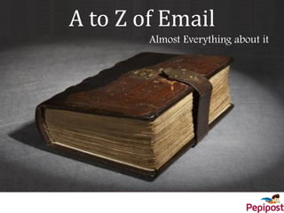 `A to Z of Email
Almost Everything about it
 