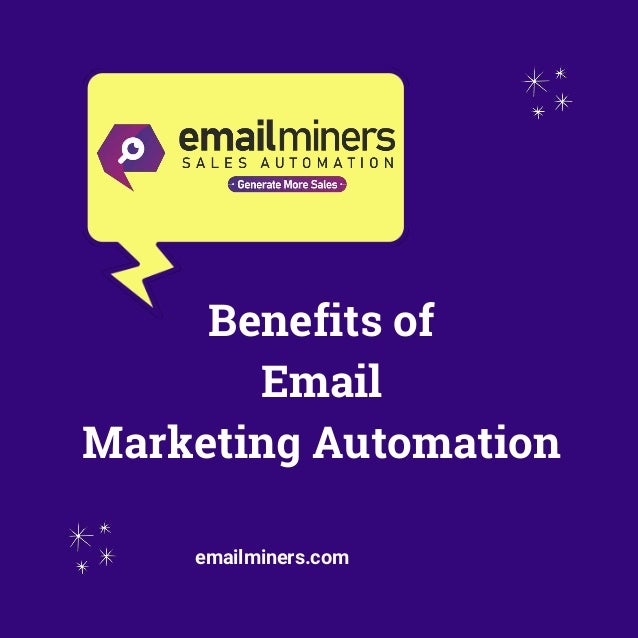 Benefits of
Email
Marketing Automation
emailminers.com
 