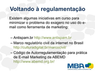 SPAM como PROBLEMAAumento de custos e diminuição da liberdade: Independente do tipo de acesso à Internet utilizado, quem paga a conta pelo envio do spam é quem o recebe.