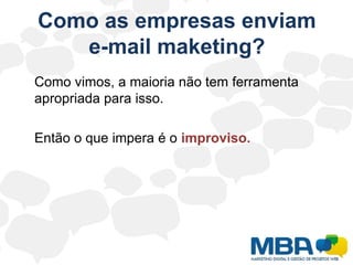 PesquisaSua empresa possui ferramenta de e-mail marketing?