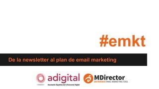 #emkt 
De la newsletter al plan de email marketing 
 