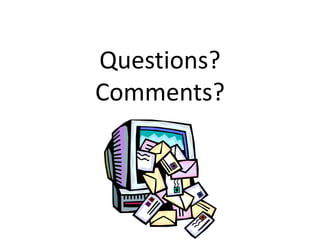 Questions?
Comments?
 