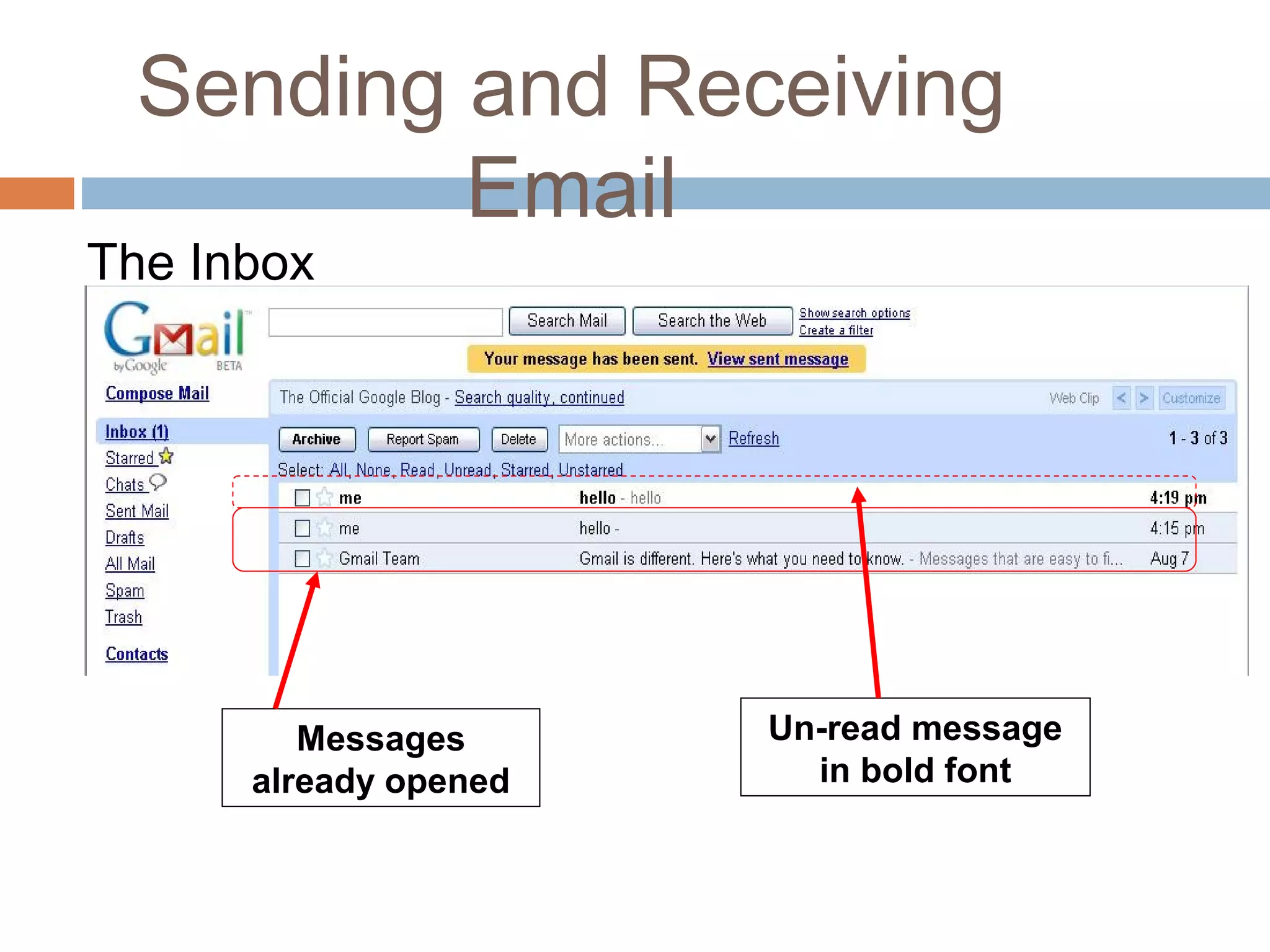 Sending and Receiving
Email
The Inbox
Messages
already opened
Un-read message
in bold font
 