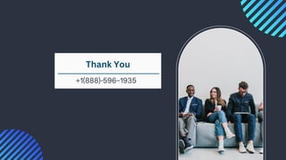 Thank You
+1(888)-596–1935
 