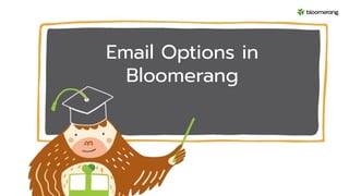 Email Options in
Bloomerang
 