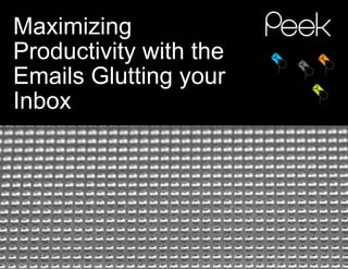 Maximizing Productivity with the Emails Glutting your Inbox 