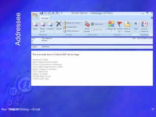Addressee
Rev 10/2010Report Writing —Email 11
 