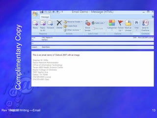 ComplimentaryCopy
Rev 10/2010Report Writing —Email 13
 