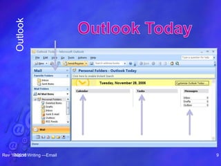 Rev 10/2010Report Writing —Email 9
Outlook
 