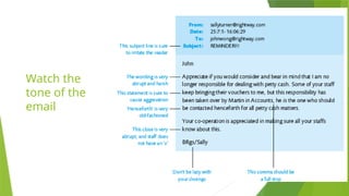 Watch the
tone of the
email
 