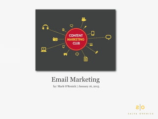 Email Marketing
by: Mark O’Renick | January 16, 2013
 