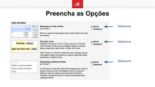 Preencha as Opções
Selecione
Selecione
Selecione
 