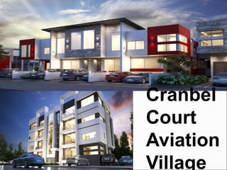 Cranbel
Court
Aviation
Village
 