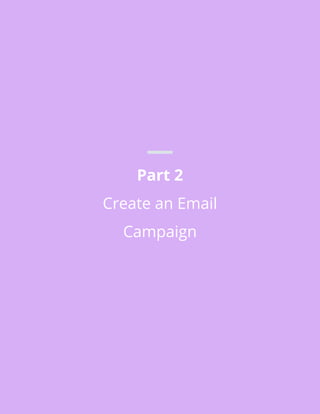 Part 2
Create an Email
Campaign
 