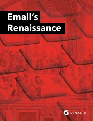 Email’s
Renaissance
 