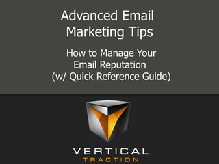 Advanced Email  Marketing Tips How to Manage Your Email Reputation  (w/ Quick Reference Guide) 