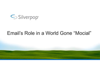 Email’s Role in a World Gone “Mocial”
 