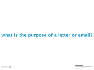 what is the purpose of a letter or email?




quantico.sg
 