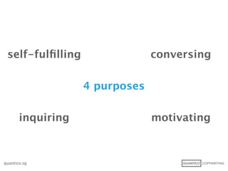 -ڳܱﬁlԲ                 conversing

                   4 purposes

       inquiring                motivating



quantico.sg
 