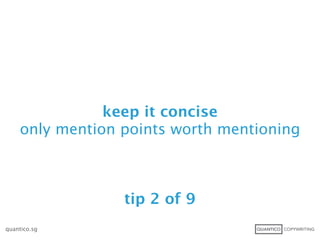 keep it concise
    only mention points worth mentioning



                 tip 2 of 9
quantico.sg
 