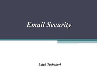 Email Security Laleh Tashakori 