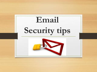 Email
Security tips
 