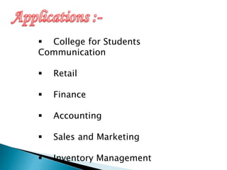 College for Students
Communication
 Retail
 Finance
 Accounting
 Sales and Marketing
 Inventory Management
 