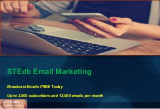 STEdb Email Marketing
Broadcast Emails FREE Today
Up to 2,000 subscribers and 12,000 emails per month
 