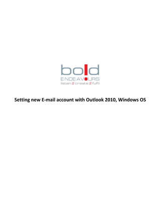 Setting new E-mail account with Outlook 2010, Windows OS
 