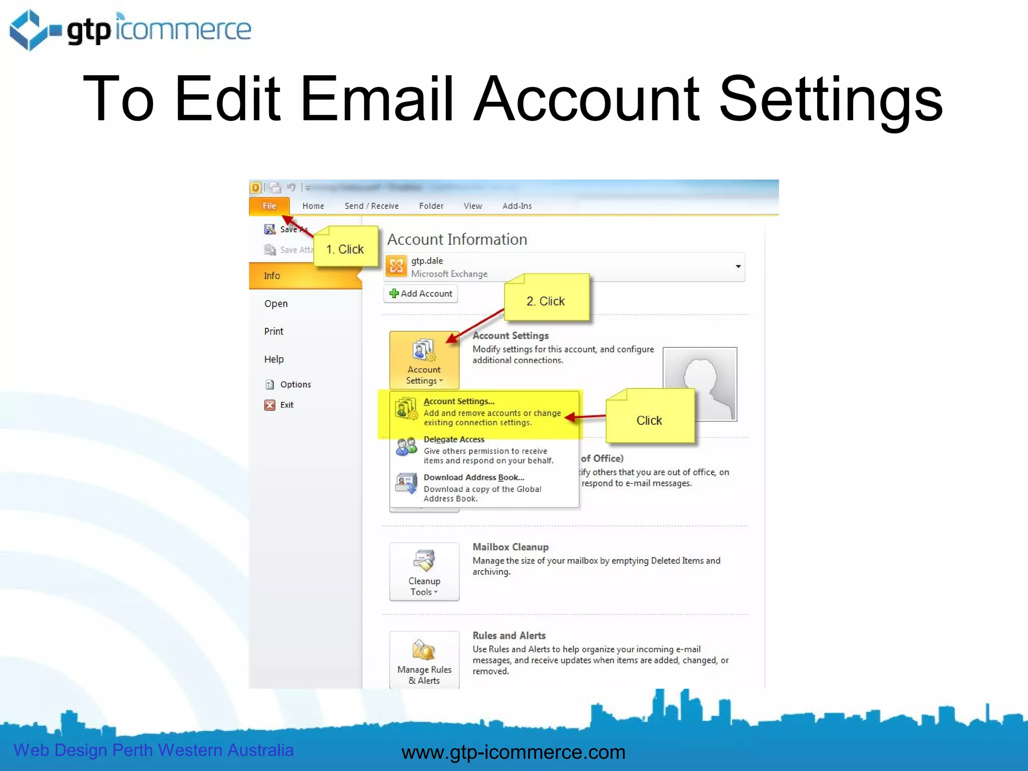 To Edit Email Account Settings




Web Design Perth Western Australia   www.gtp-icommerce.com
 