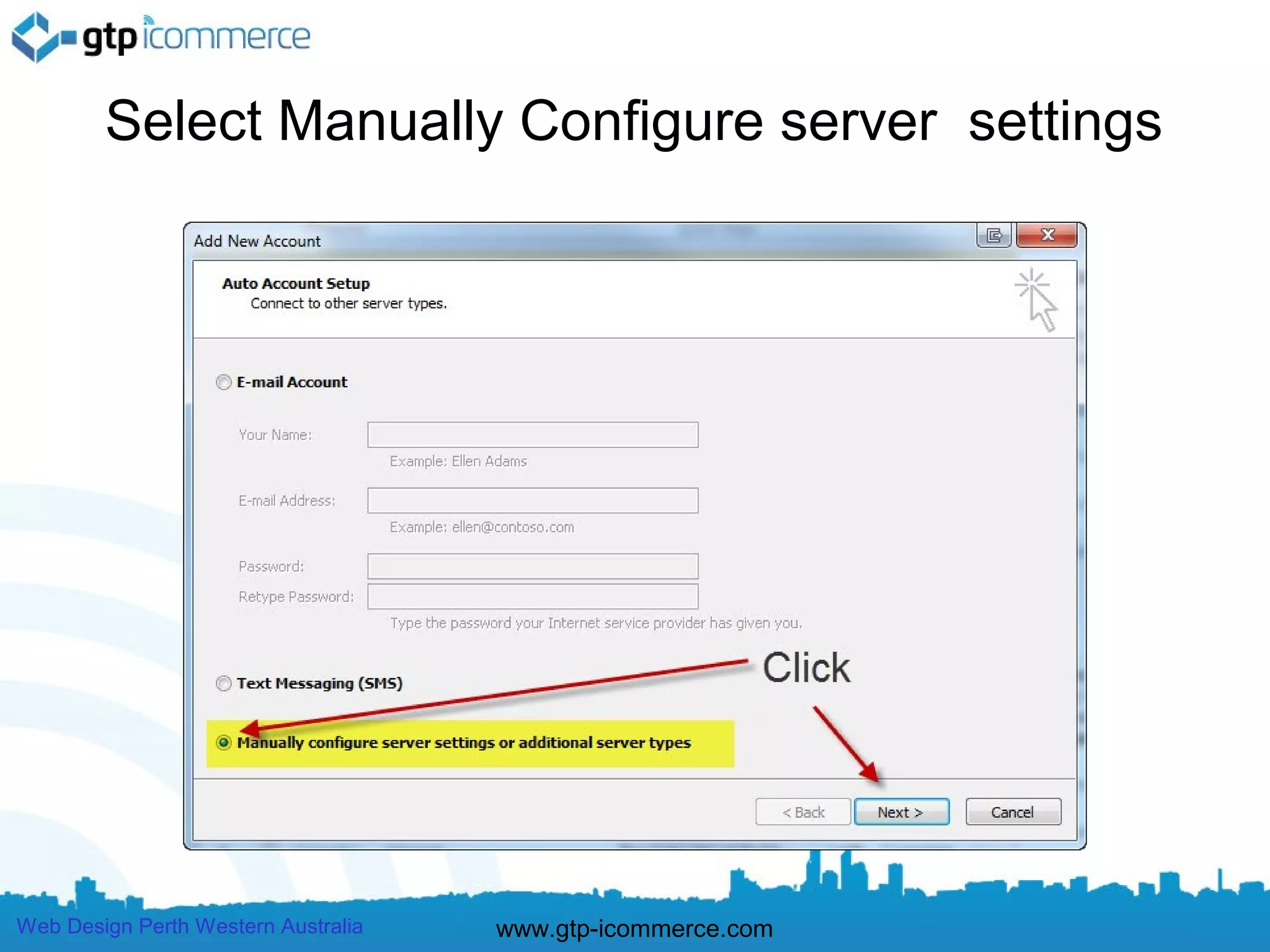 Select Manually Configure server settings




Web Design Perth Western Australia   www.gtp-icommerce.com
 