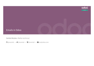 Odoo Experience 2018 - Emails in Odoo | PDF