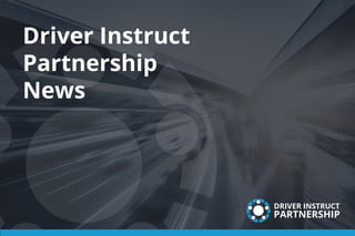 Driver Instruct
Partnership
News
PARTNERSHIP
INSTRUCTDRIVER
 
