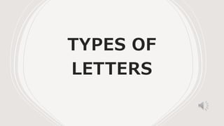 TYPES OF
LETTERS
 