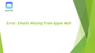 Error: Emails Missing From Apple Mail
 
