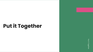 Put it Together
Put
it
Together
 