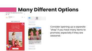 Examples
Many Different Options
Consider opening up a separate
"shop" if you have many items to
promote, especially if they are
seasonal.
 