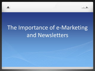 The Importance of e-Marketing
and Newsletters

 