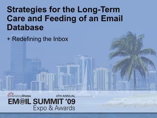 Strategies for the Long-Term Care and Feeding of an Email Database  + Redefining the Inbox 