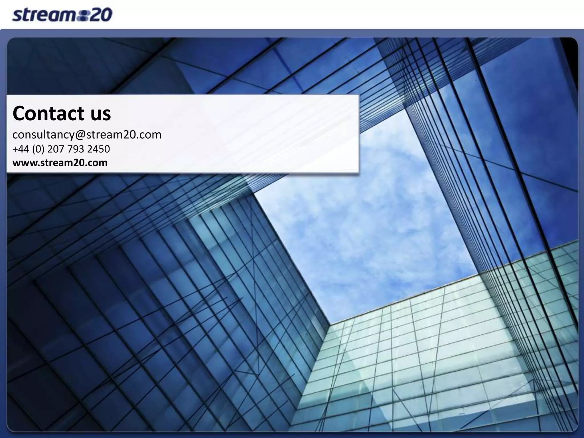 Contact usconsultancy@stream20.com+44 (0) 207 793 2450www.stream20.com