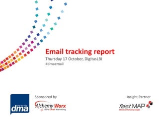 Data protection 2013

Email tracking report
Thursday 17 October, DigitasLBi
#dmaemail

Friday 8 February
#dmadata

Sponsored by

Supported by

Insight Partner

 