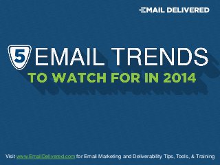 Visit www.EmailDelivered.com for Email Marketing and Deliverability Tips, Tools, & Training
 