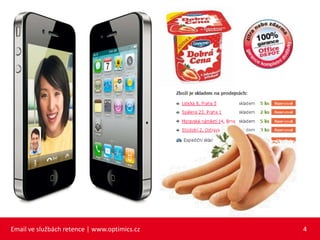 Email ve službách retence | www.optimics.cz   4
 
