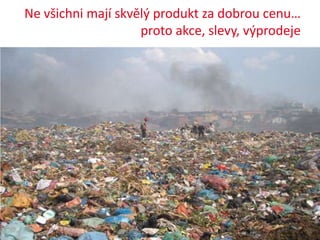 Ne všichni mají skvělý produkt za dobrou cenu…
                        proto akce, slevy, výprodeje




Email ve službách retence | www.optimics.cz            5
 